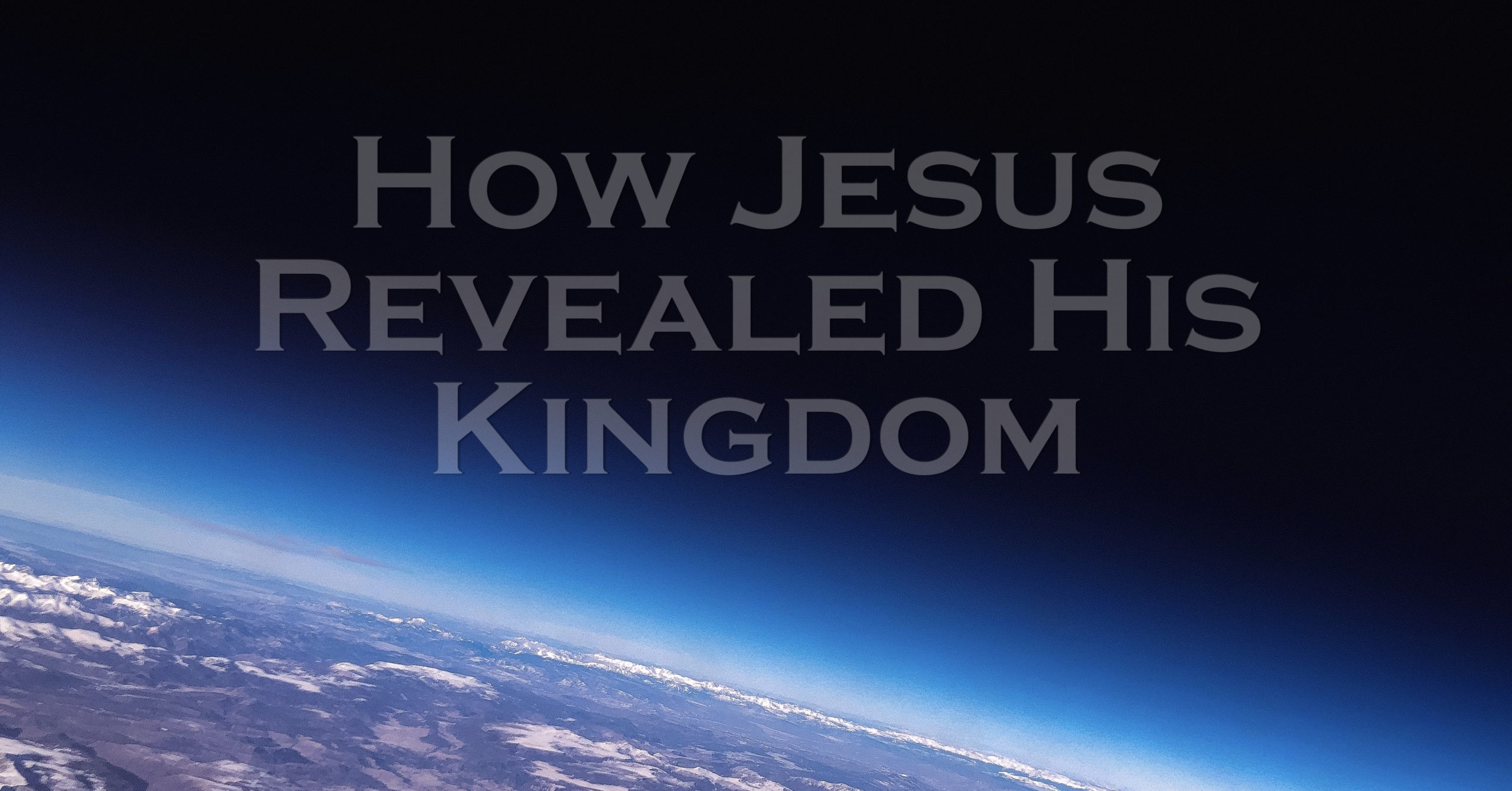 How Jesus Revealed His Kingdom Anthony Scott Ingram