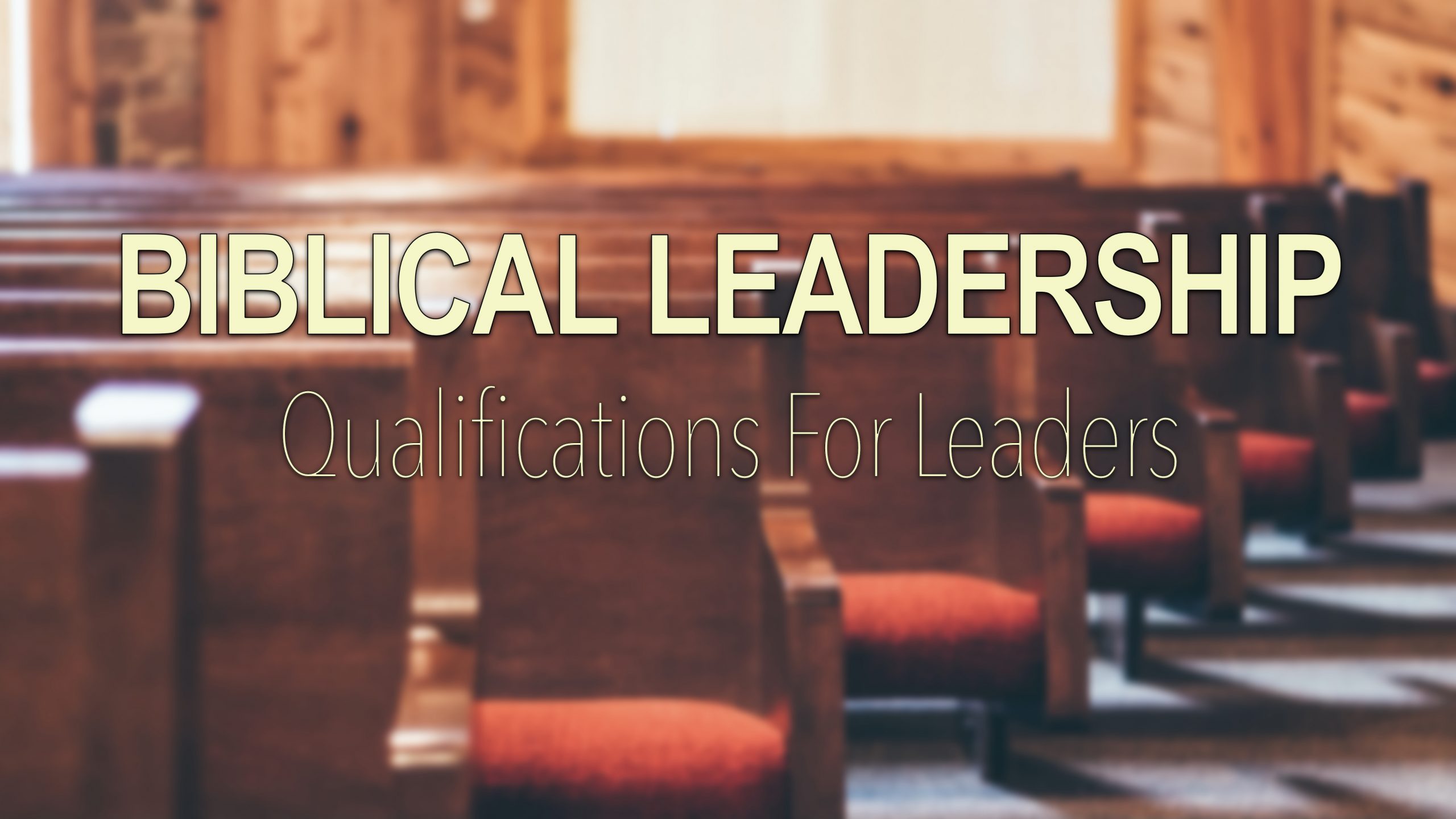 Biblical Qualifications for Leadership – Anthony Scott Ingram